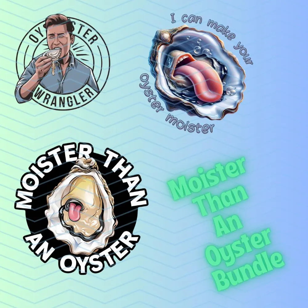 Oyster Adult Humor Bundle Digital Download, Moister Than An Oyster PNG, Oyster Wrangler Instant Download