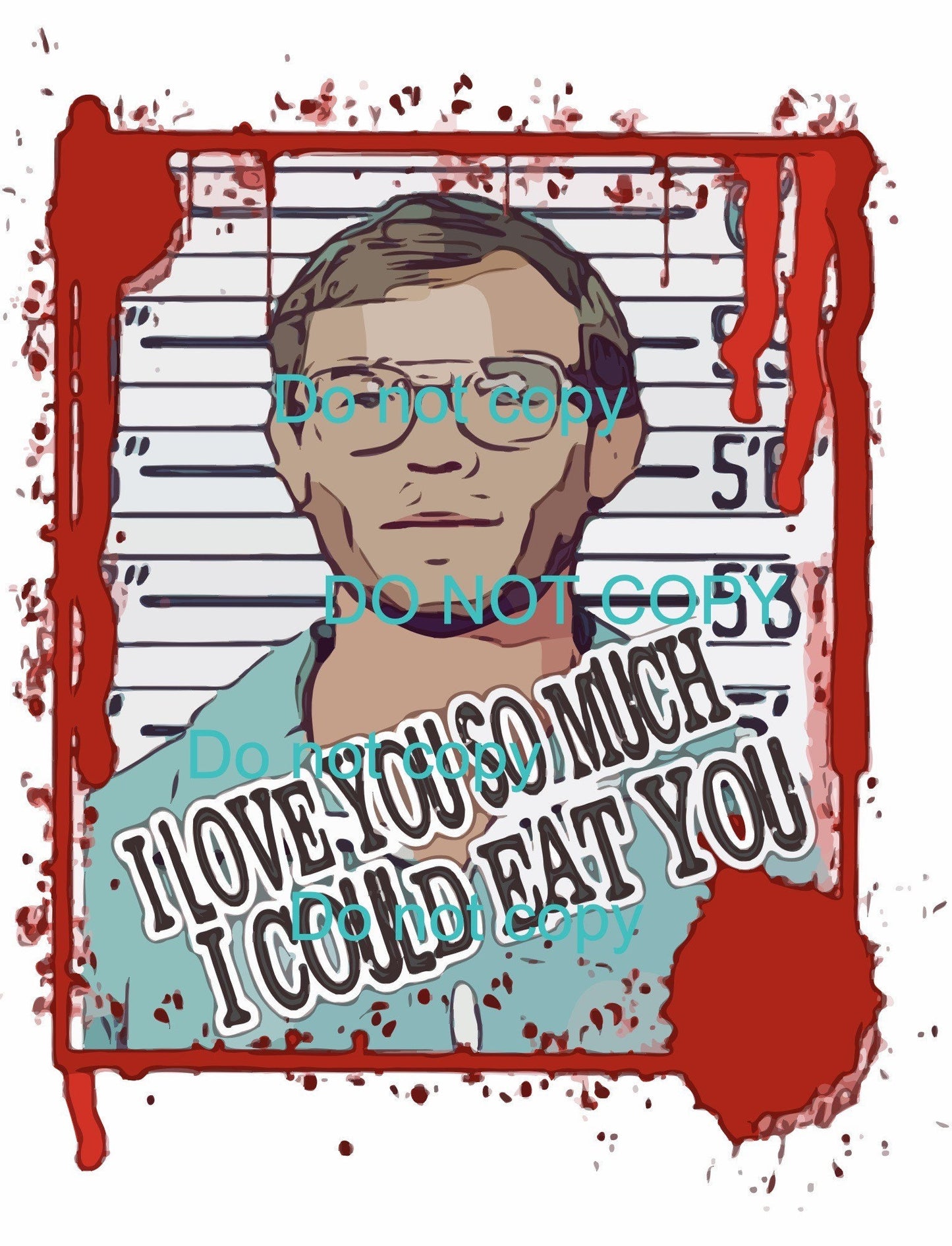 Dahmer I Love You So Much I Could Eat you - Digital File, Dahmer Valentine, Valentines Horror Files