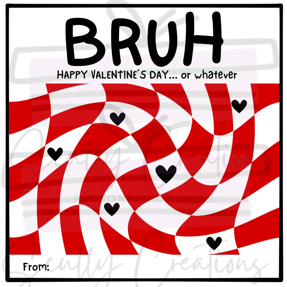 Bruh Happy Valentine's Day Instant Download- Digital Download - Classroom Party Favor